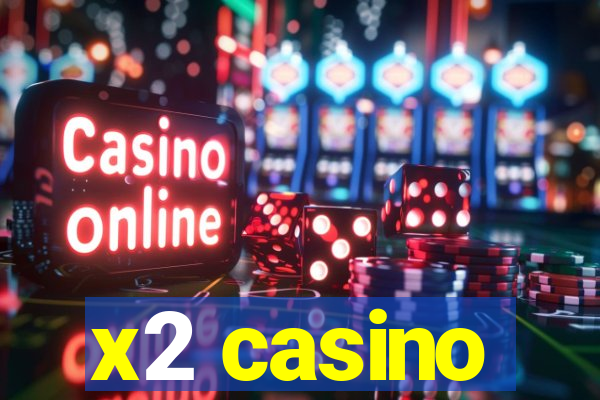 x2 casino